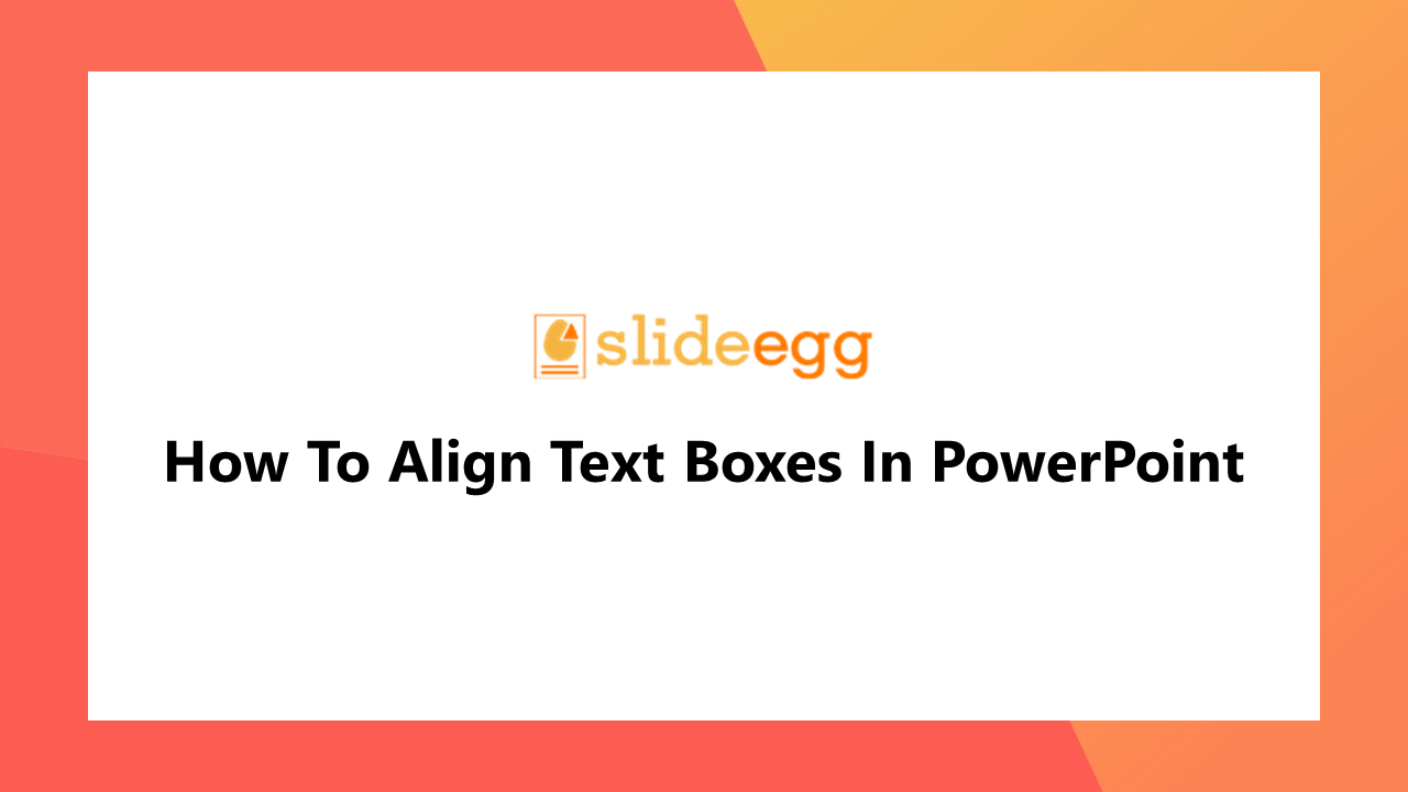 explore-how-to-align-text-boxes-in-powerpoint-slide